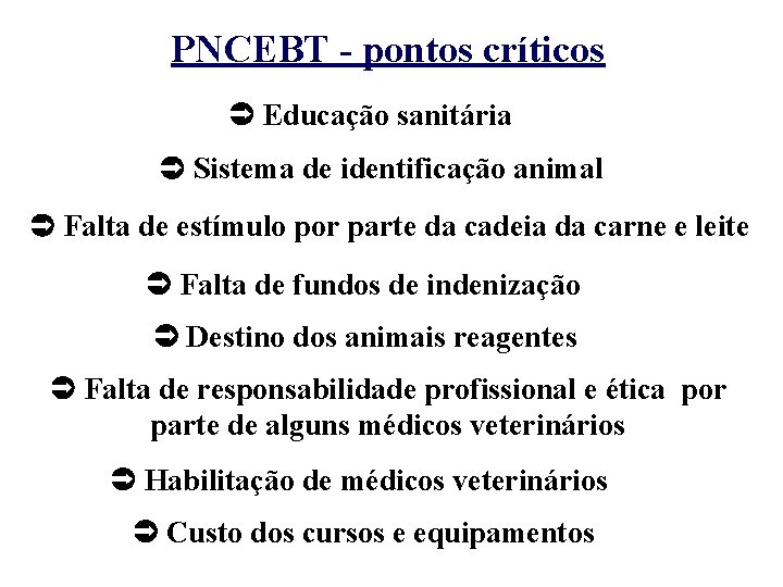 PNCEBT - pontos críticos Educação sanitária Sistema de identificação animal Falta de estímulo por