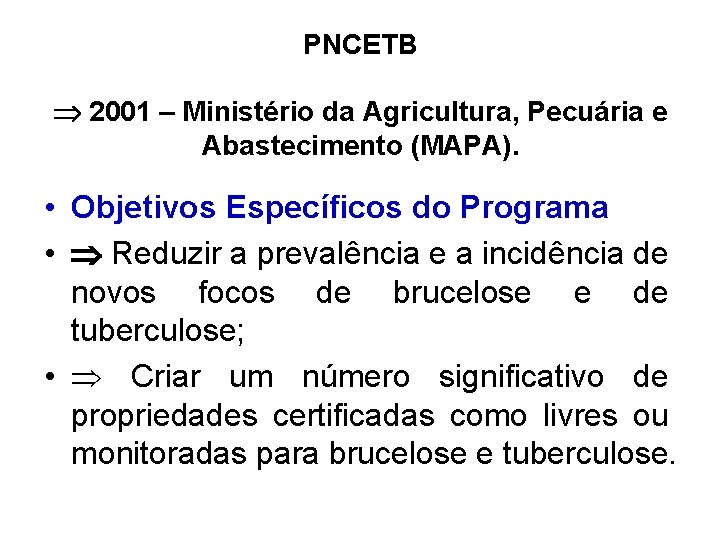 PNCETB 2001 – Ministério da Agricultura, Pecuária e Abastecimento (MAPA). • Objetivos Específicos do