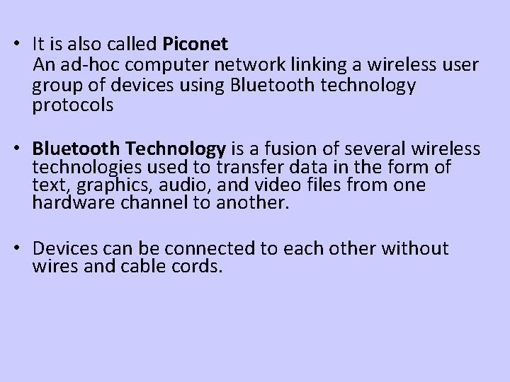  • It is also called Piconet An ad-hoc computer network linking a wireless