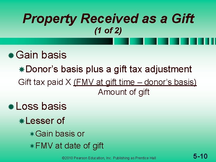 Property Received as a Gift (1 of 2) ® Gain basis Donor’s basis plus