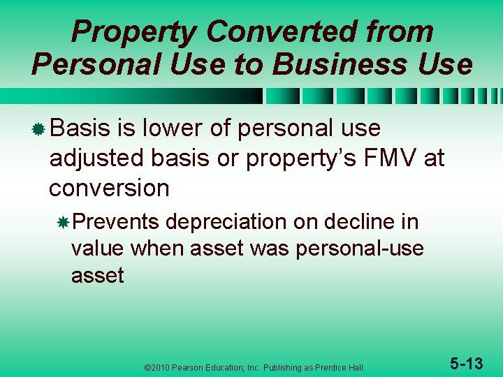Property Converted from Personal Use to Business Use ® Basis is lower of personal