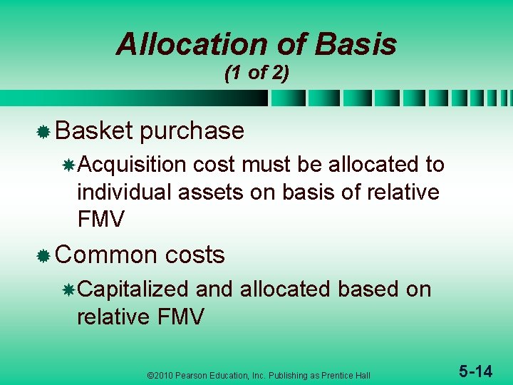 Allocation of Basis (1 of 2) ® Basket purchase Acquisition cost must be allocated