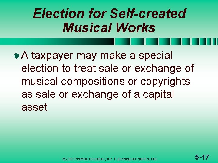 Election for Self-created Musical Works ®A taxpayer may make a special election to treat