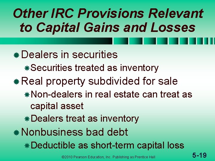 Other IRC Provisions Relevant to Capital Gains and Losses ® Dealers in securities Securities