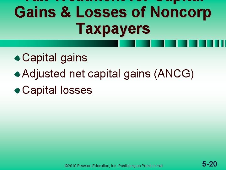 Tax Treatment for Capital Gains & Losses of Noncorp Taxpayers ® Capital gains ®