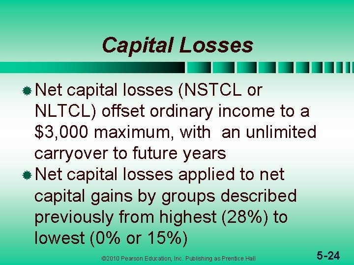 Capital Losses ® Net capital losses (NSTCL or NLTCL) offset ordinary income to a