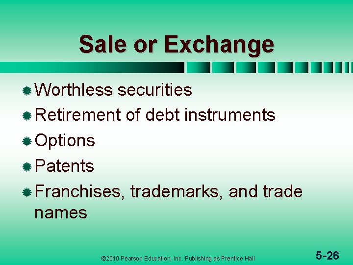 Sale or Exchange ® Worthless securities ® Retirement of debt instruments ® Options ®