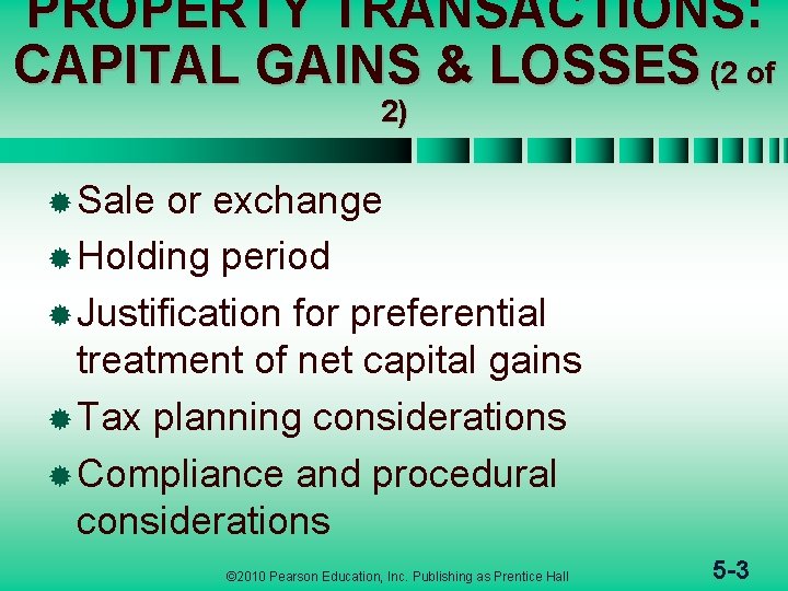 PROPERTY TRANSACTIONS: CAPITAL GAINS & LOSSES (2 of 2) ® Sale or exchange ®