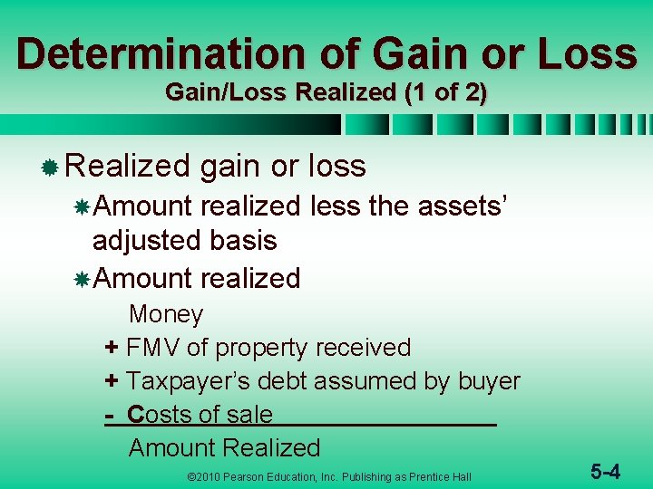 Determination of Gain or Loss Gain/Loss Realized (1 of 2) ® Realized gain or
