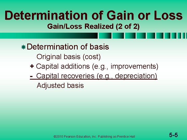 Determination of Gain or Loss Gain/Loss Realized (2 of 2) Determination of basis Original