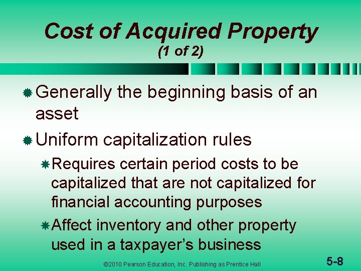 Cost of Acquired Property (1 of 2) ® Generally the beginning basis of an