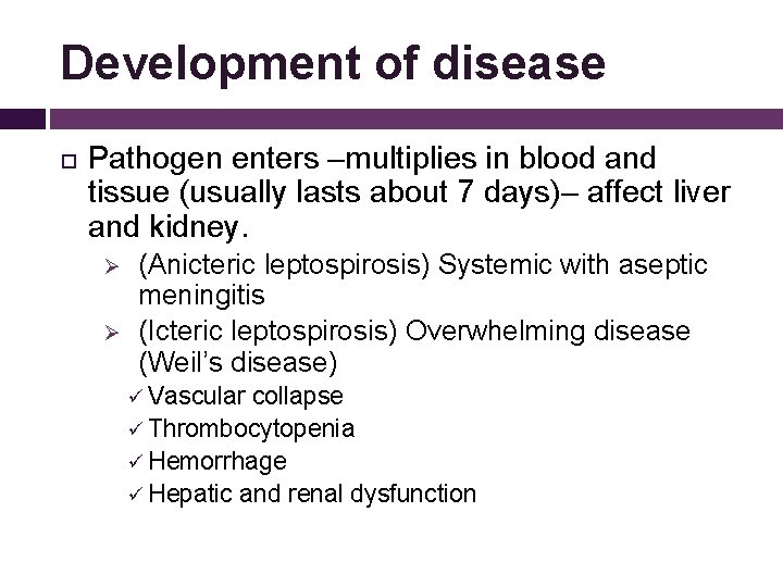 Development of disease Pathogen enters –multiplies in blood and tissue (usually lasts about 7