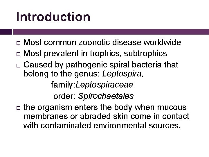 Introduction Most common zoonotic disease worldwide Most prevalent in trophics, subtrophics Caused by pathogenic