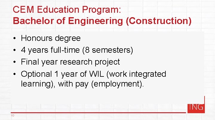 CEM Education Program: Bachelor of Engineering (Construction) • • 10 Honours degree 4 years