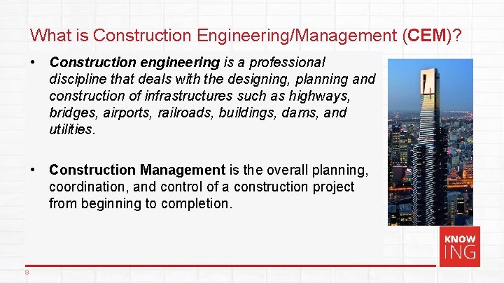 What is Construction Engineering/Management (CEM)? • Construction engineering is a professional discipline that deals