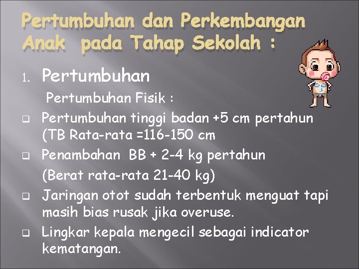 Pertumbuhan dan Perkembangan Anak pada Tahap Sekolah : 1. q q Pertumbuhan Fisik :