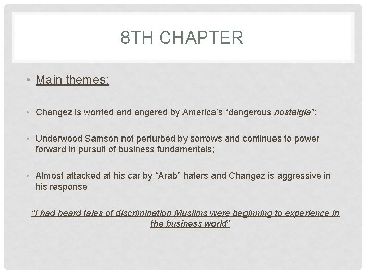 8 TH CHAPTER • Main themes: • Changez is worried angered by America’s “dangerous