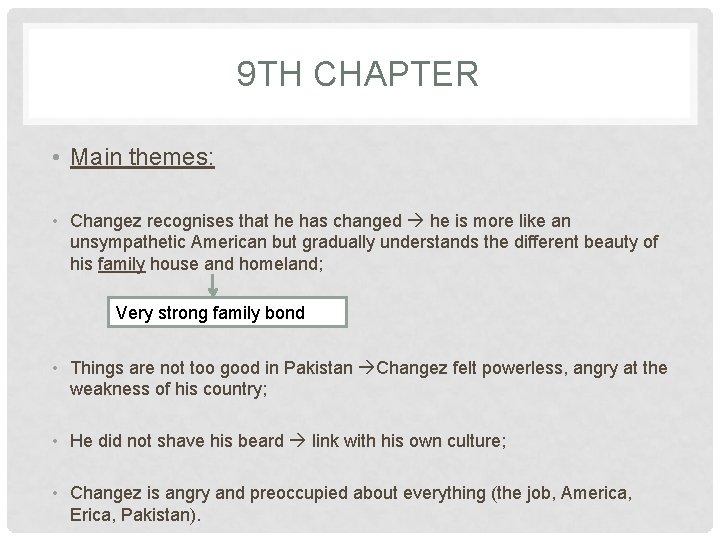 9 TH CHAPTER • Main themes: • Changez recognises that he has changed he