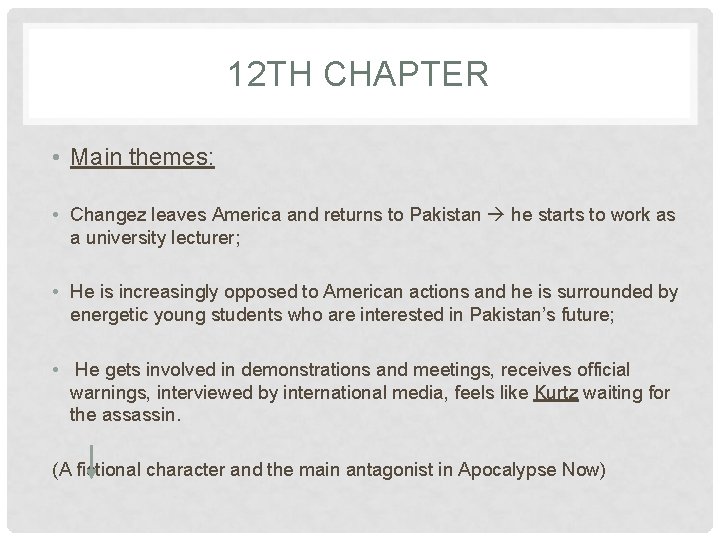 12 TH CHAPTER • Main themes: • Changez leaves America and returns to Pakistan