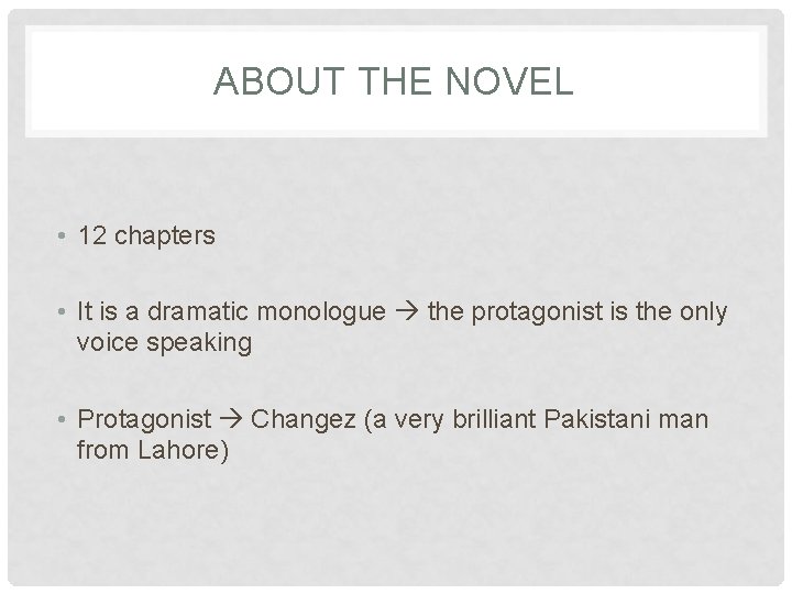 ABOUT THE NOVEL • 12 chapters • It is a dramatic monologue the protagonist