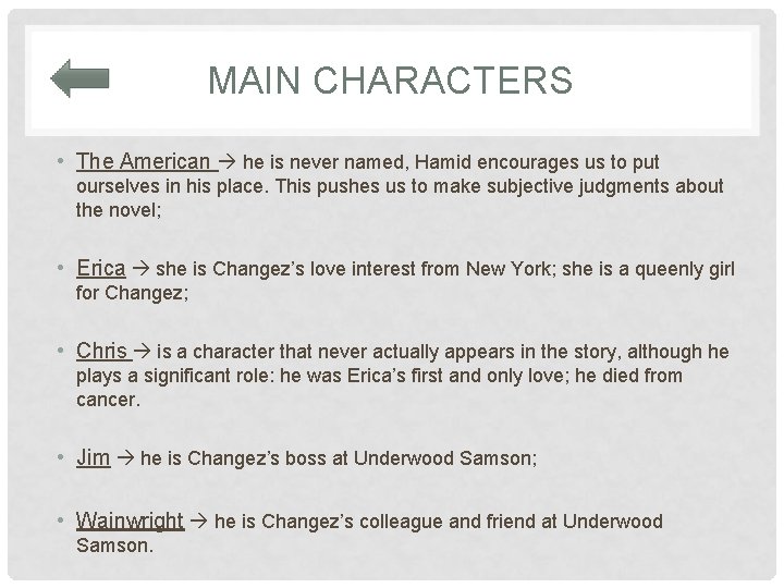 MAIN CHARACTERS • The American he is never named, Hamid encourages us to put