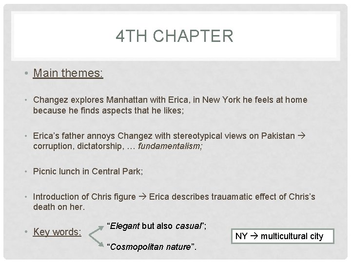 4 TH CHAPTER • Main themes: • Changez explores Manhattan with Erica, in New