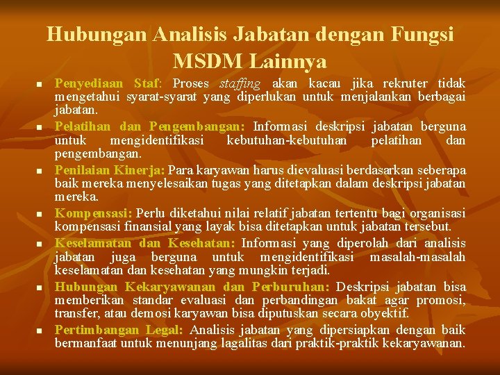 Hubungan Analisis Jabatan dengan Fungsi MSDM Lainnya n n n n Penyediaan Staf: Proses