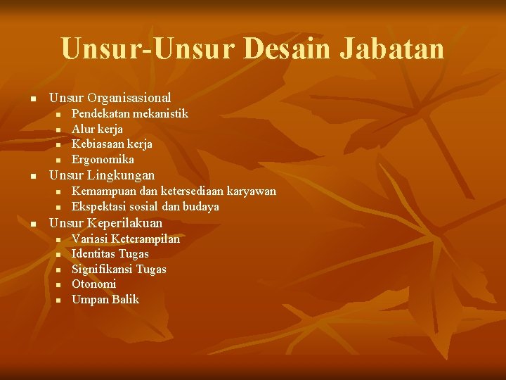 Unsur-Unsur Desain Jabatan n Unsur Organisasional n n n Unsur Lingkungan n Pendekatan mekanistik