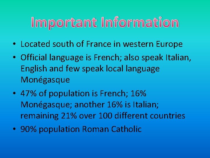 Important Information • Located south of France in western Europe • Official language is