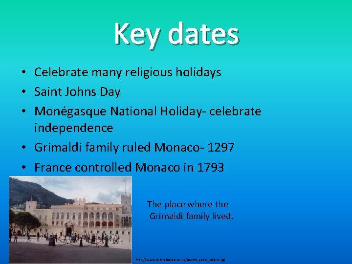 Key dates • Celebrate many religious holidays • Saint Johns Day • Monégasque National