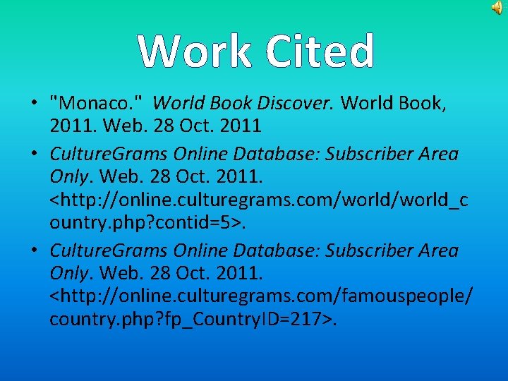 Work Cited • "Monaco. " World Book Discover. World Book, 2011. Web. 28 Oct.