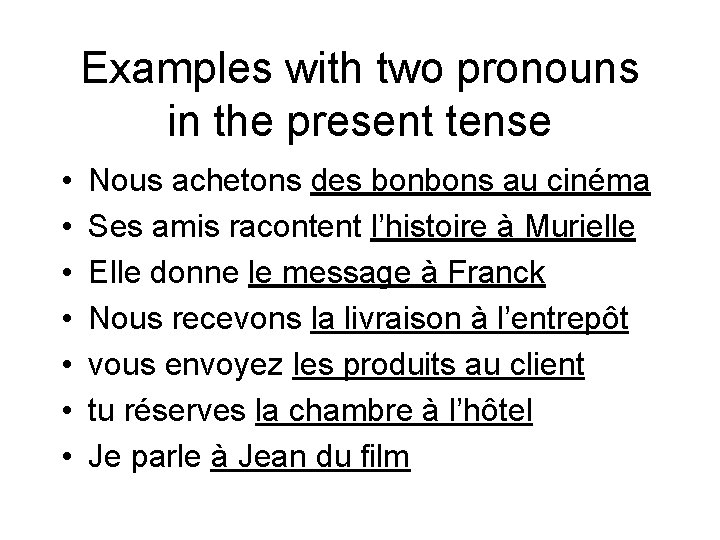 Examples with two pronouns in the present tense • • Nous achetons des bonbons