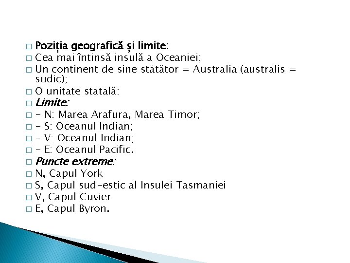 Poziția geografică și limite: � Cea mai întinsă insulă a Oceaniei; � Un continent