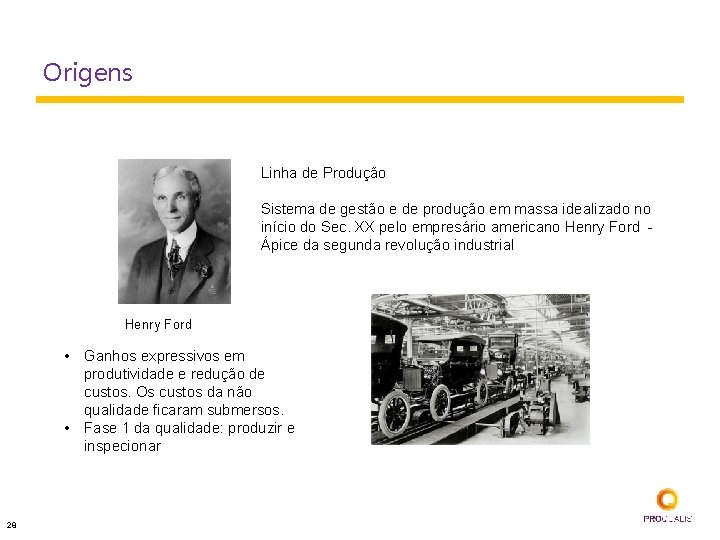 Origens Linha de Produção Sistema de gestão e de produção em massa idealizado no