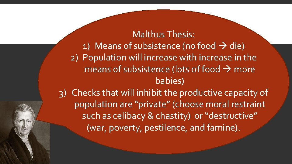 Malthus Thesis: 1) Means of subsistence (no food die) 2) Population will increase with