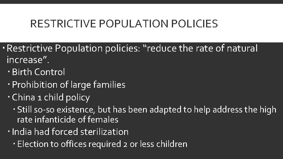 RESTRICTIVE POPULATION POLICIES Restrictive Population policies: “reduce the rate of natural increase”. Birth Control
