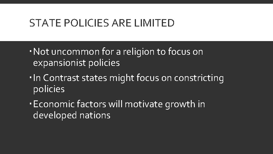 STATE POLICIES ARE LIMITED Not uncommon for a religion to focus on expansionist policies