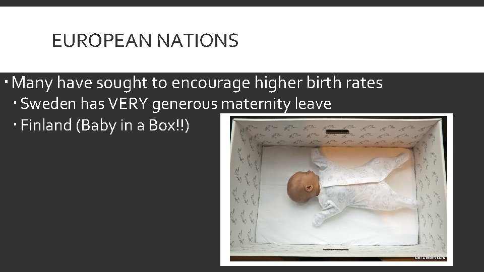 EUROPEAN NATIONS Many have sought to encourage higher birth rates Sweden has VERY generous