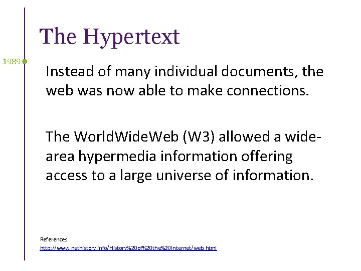 The Hypertext 1989 Instead of many individual documents, the web was now able to