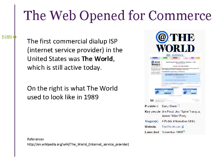 The Web Opened for Commerce 1989 The first commercial dialup ISP (internet service provider)