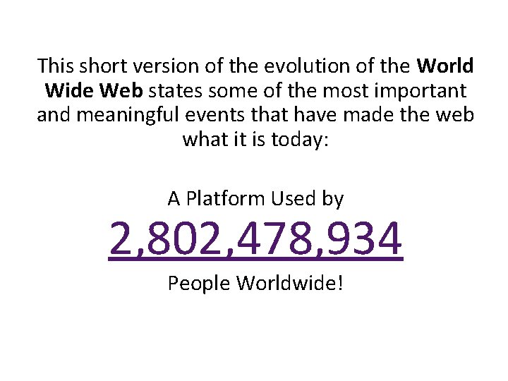 This short version of the evolution of the World Wide Web states some of