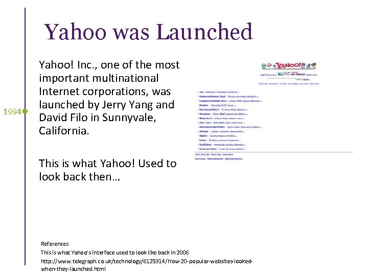 Yahoo was Launched 1994 Yahoo! Inc. , one of the most important multinational Internet