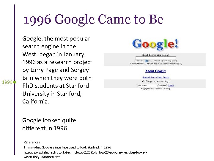 1996 Google Came to Be 1996 Google, the most popular search engine in the