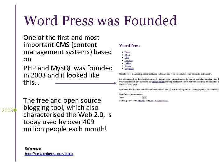 Word Press was Founded One of the first and most important CMS (content management