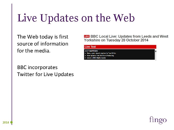 Live Updates on the Web The Web today is first source of information for