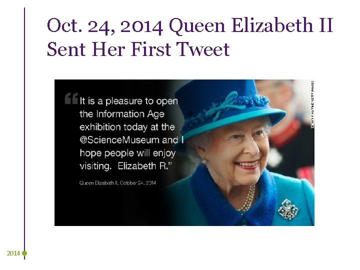 Oct. 24, 2014 Queen Elizabeth II Sent Her First Tweet 2014 