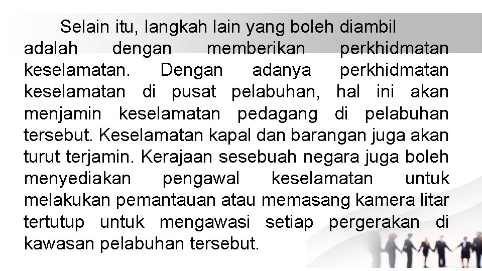Selain itu, langkah lain yang boleh diambil adalah dengan memberikan perkhidmatan keselamatan. Dengan adanya