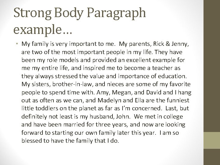 Strong Body Paragraph example… • My family is very important to me. My parents,