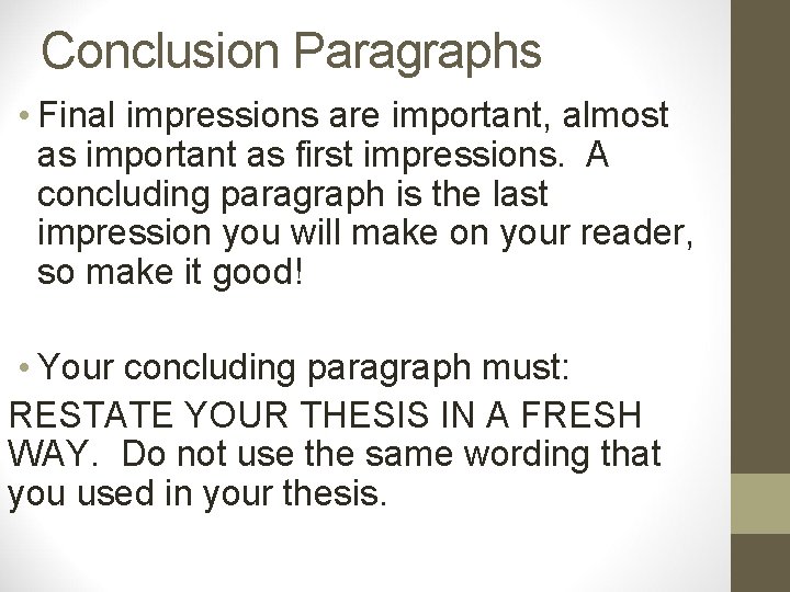 Conclusion Paragraphs • Final impressions are important, almost as important as first impressions. A