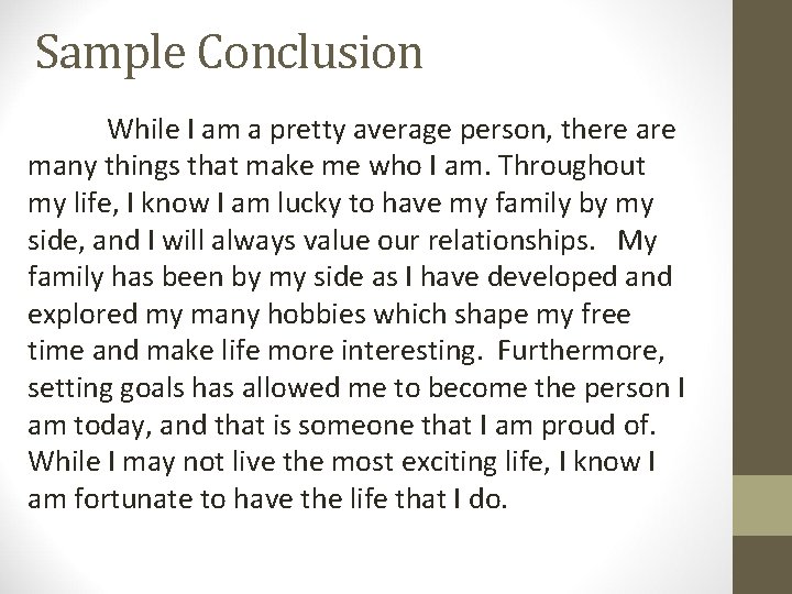 Sample Conclusion While I am a pretty average person, there are many things that